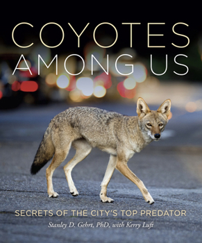 Hardcover Coyotes Among Us: Secrets of the City's Top Predator Book
