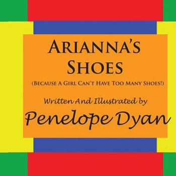 Paperback Arianna's Shoes (Because A Girl Can't Have Too Many Shoes!) Book