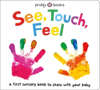Board book See, Touch, Feel: A First Sensory Book