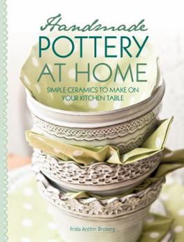 Paperback Handmade Pottery at Home: Simple Ceramics to Make on Your Kitchen Table Book