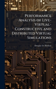 Hardcover Performance Analysis of Live-Virtual-Constructive and Distributed Virtual Simulations Book
