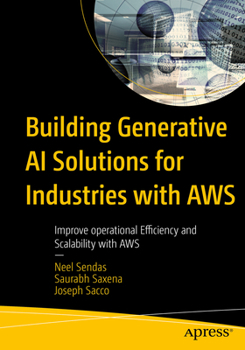 Paperback Building Generative AI Solutions for Industry with AWS: Improve Operational Efficiency and Scalability with AWS Book