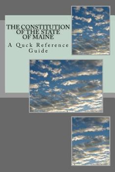 Paperback The Constitution of the State of Maine: A Quck Reference Guide Book