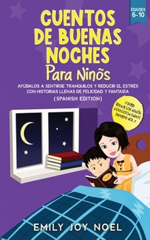 Hardcover Cuentos de Buenas Noches Para Ni?os: Ay?dalos a Sentirse Tranquilos Y Reducir El Estr?s Con Historias Llenas de Felicidad Y Fantas?a-Bedtime Stories f [Spanish] Book