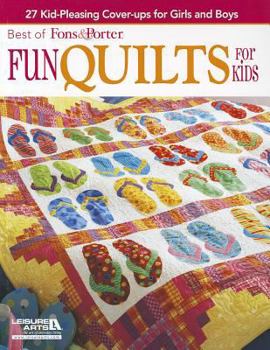 Paperback Best of Fons & Porter: Fun Quilts for Kids: 27 Kid-Pleasing Cover-Ups for Girls and Boys Book