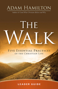 Paperback The Walk Leader Guide: Five Essential Practices of the Christian Life Book