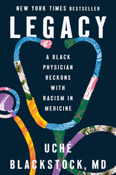 Hardcover Legacy: A Black Physician Reckons with Racism in Medicine Book