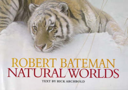 Hardcover Robert Bateman: Natural Worlds Book