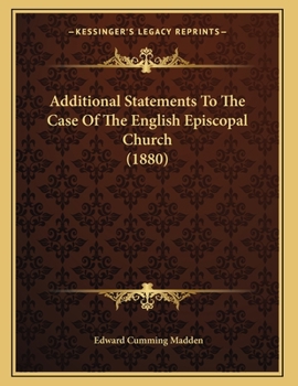 Paperback Additional Statements To The Case Of The English Episcopal Church (1880) Book