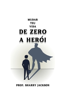 de Zero a Her?i: Mudar Teu Vida