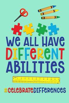 Paperback We All Have Different Abilities: A Notebook Journal For Moms of Kids With Autism Book