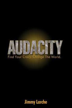 Paperback Audacity: Find Your Crazy. Change The World. Book