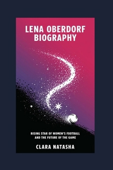 Lena Oberdorf biography: Rising Star of Women's Football and the Future of the Game