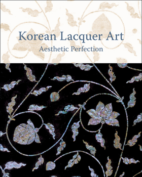 Hardcover Korean Lacquer Art: Aesthetic Perfection Book