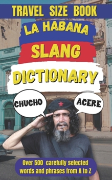 Paperback La Habana Slang Dictionary: Decoding the Vibrant Language of Cuba's Capital Book