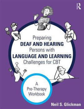 Paperback Preparing Deaf and Hearing Persons with Language and Learning Challenges for CBT: A Pre-Therapy Workbook Book
