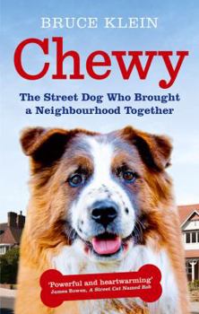 Chewy: The Street Dog who Brought a Neighbourhood Together