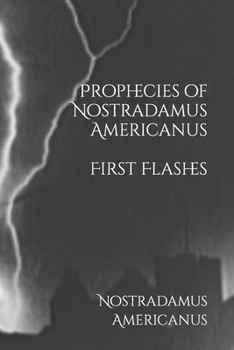 Paperback Prophecies of Nostradamus Americanus: First Flashes Book