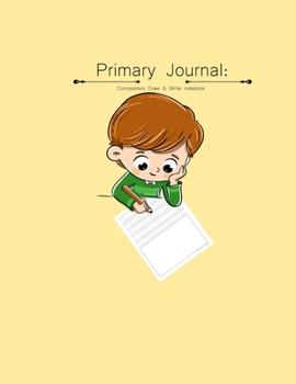 Primary Journal: Primary Journal Composition Note Book Drawing Writing  Drawing Writing For  K-2nd Grade Girl & Boy