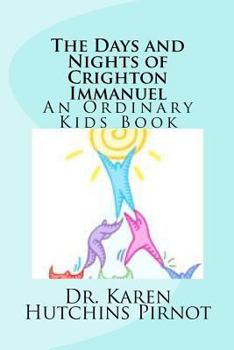 Paperback The Days and Nights of Crighton Immanuel: An Ordinary Kids Book