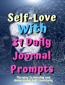 Self-Love With 31 Days Journal Prompts: Learn to love yourself with these 31 days of self-love journaling prompts. How We Can Reach Our Potential To Love Ourselves Daily?