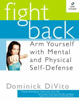 Hardcover Fight Back: Arm Yourself with Mental and Physical Self-Defense Book
