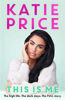 Paperback This Is Me: THE INSTANT NO.1 BESTSELLER: The high life. The dark times. The FULL story - the explosive new autobiography from Katie Price Book