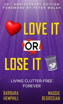 Hardcover Love It or Lose It: Living Clutter-Free Forever Book