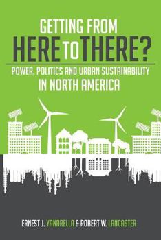 Paperback Getting from Here to There? Power, Politics and Urban Sustainability in North America Book