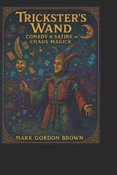 The Trickster’s Wand:: Comedy & Satire in Chaos Magick