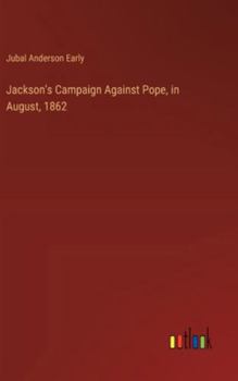Hardcover Jackson's Campaign Against Pope, in August, 1862 Book