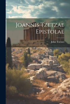 Paperback Joannis Tzetzae Epistolae Book
