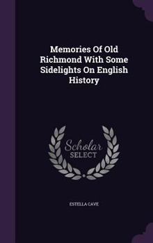 Memories of Old Richmond with Some Sidelights on English History