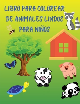 Libro para colorear de animales lindos para niños: Un bonito, divertido y atractivo libro para colorear con muchos animales simpáticos - Edades 4-8