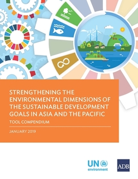 Paperback Strengthening the Environmental Dimensions of the Sustainable Development Goals in Asia and the Pacific: Tool Compendium Book
