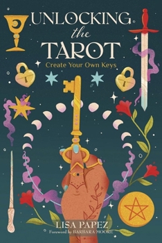 Paperback Unlocking the Tarot: Create Your Own Keys Book