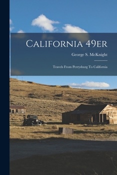 Paperback California 49er: Travels From Perrysburg To California Book