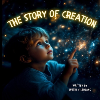 The Story Of Creation: A children’s Bible storybook retelling God’s seven days of Creation — a Christian bedtime story teaching faith, wonder, and ... (Bible Adventures: The Genesis Series)