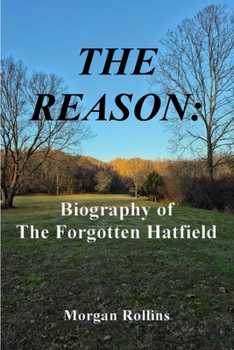 Paperback The Reason: Biography of The Forgotten Hatfield Book