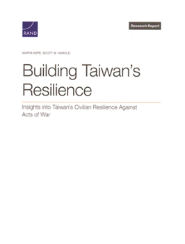 Paperback Building Taiwan's Resilience: Insights Into Taiwan's Civilian Resilience Against Acts of War Book