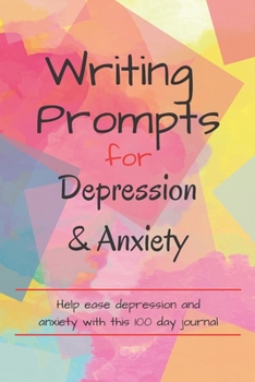 Paperback Writing Prompts For Depression And Anxiety: 100 Prompts to help ease you while feeling anxious or depressed Book