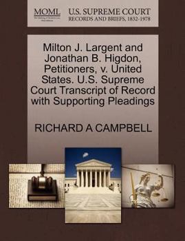 Milton J. Largent and Jonathan B. Higdon, Petitioners, v. United States. U.S. Supreme Court Transcript of Record with Supporting Pleadings