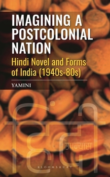 Hardcover Imagining a Postcolonial Nation: Hindi Novels and Forms of India (1940s-80s) Book