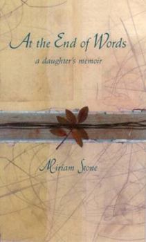 Hardcover At the End of Words: A Daughter's Memoir Book