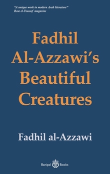 Hardcover Fadhil Al-Azzawi's Beautiful Creatures Book