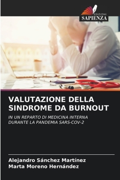 VALUTAZIONE DELLA SINDROME DA BURNOUT: IN UN REPARTO DI MEDICINA INTERNA DURANTE LA PANDEMIA SARS-COV-2