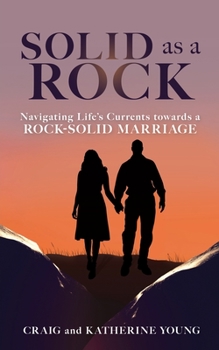Paperback Solid as a Rock: Navigating Life's Currents towards a Rock-Solid Marriage Book