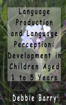 Paperback Language Production and Language Perception: Development in Children Aged 1 to 5 Book