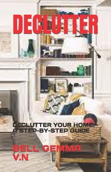 Paperback Declutter: Declutter Your Home: A Step-By-Step Guide Book