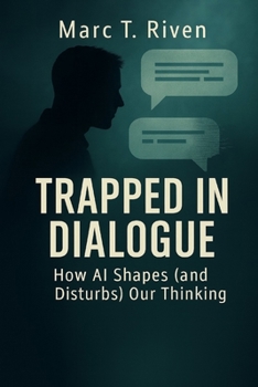 Paperback Trapped in Dialogue: How AI Shapes (and Disturbs) Our Thinking Book